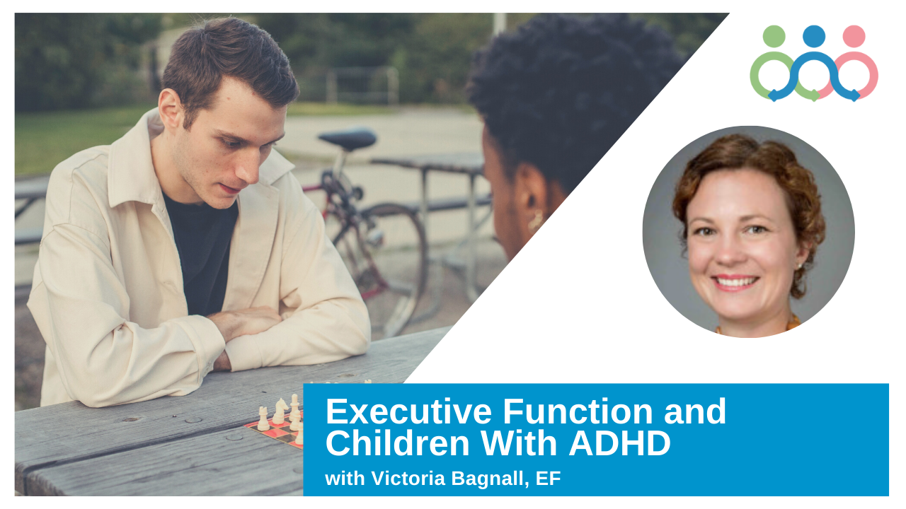 Executive Function and Children With ADHD with Victoria Bagnall ADHD