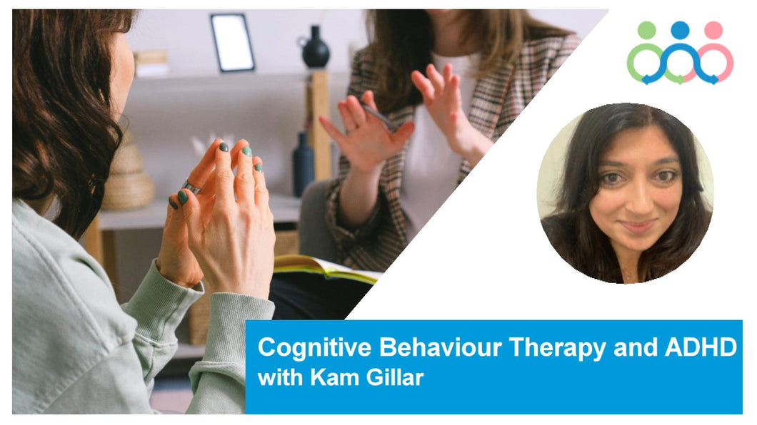 Cognitive Behaviour Therapy and ADHD with Kam Gillar 2025