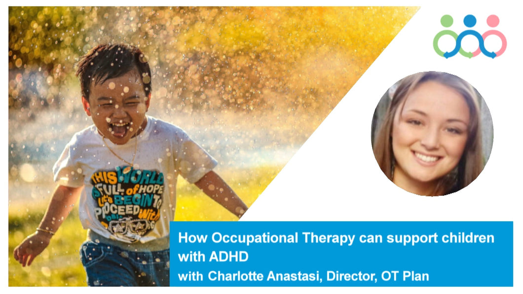 How Occupational Therapy can support children with ADHD with Charlotte Anastasi - May 2023