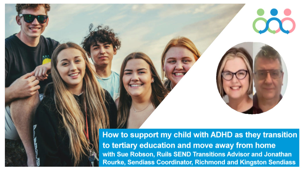 How to support my child with ADHD as they transition to tertiary education and move away from home with Sue Robson - Dec 2023