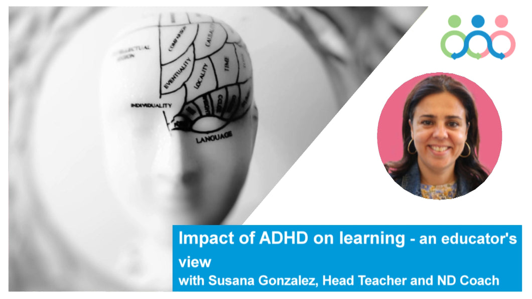 Impact of ADHD on Learning - an educators view with Susana Gonzalez July 2023