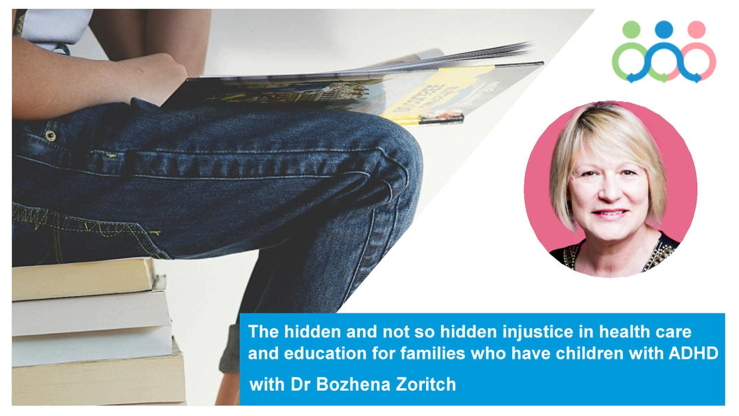 The hidden and not so hidden injustice in health care and education for families who have children with ADHD with Bozhena Zoritch 2024