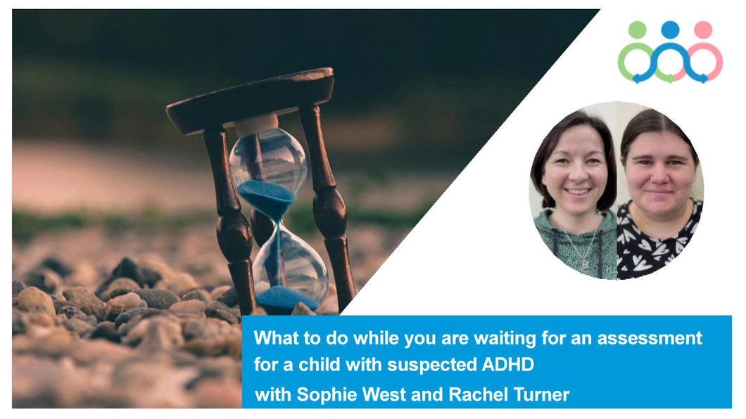 What to do while you are waiting for an assessment for a child with suspected ADHD 2025