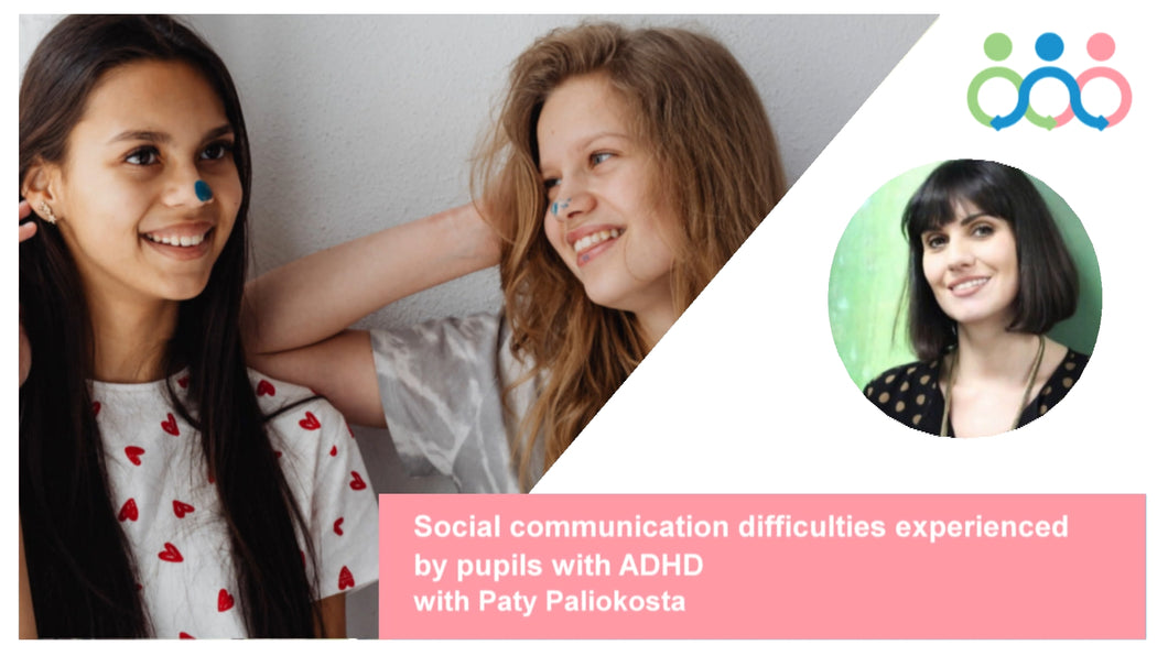 Teacher seminar: Social communication difficulties experienced by pupils with ADHD with Dr Paty Paliokosta - March 2023