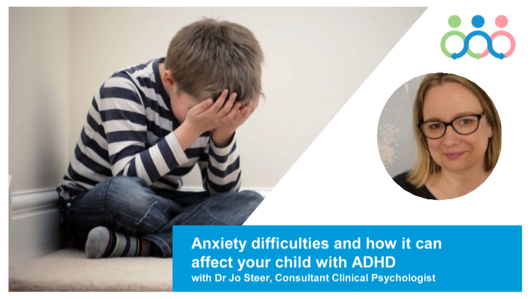 Anxiety difficulties and how it can affect your child with ADHD with Jo Steer