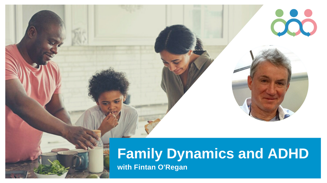 Family Dynamics and ADHD with Fintan O'Regan