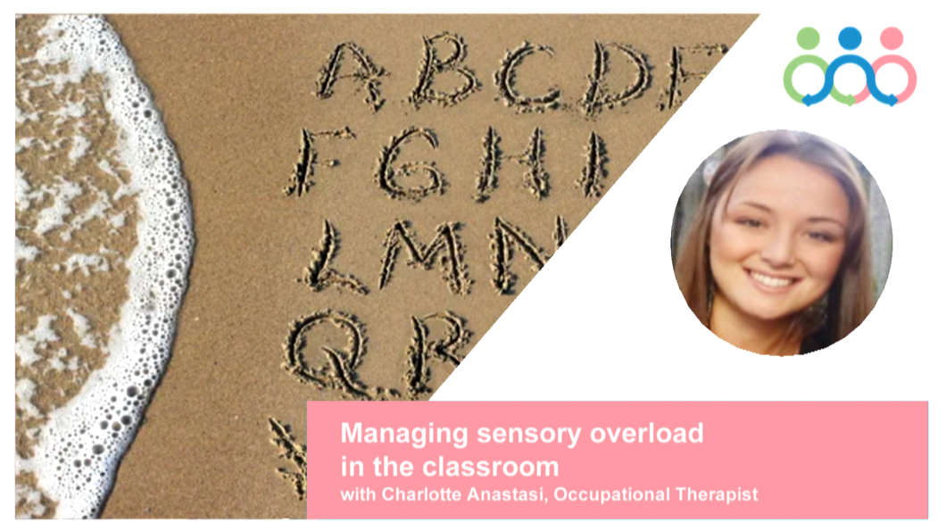 Teacher Seminar: Managing sensory overload in the classroom with Charlotte Anastasi