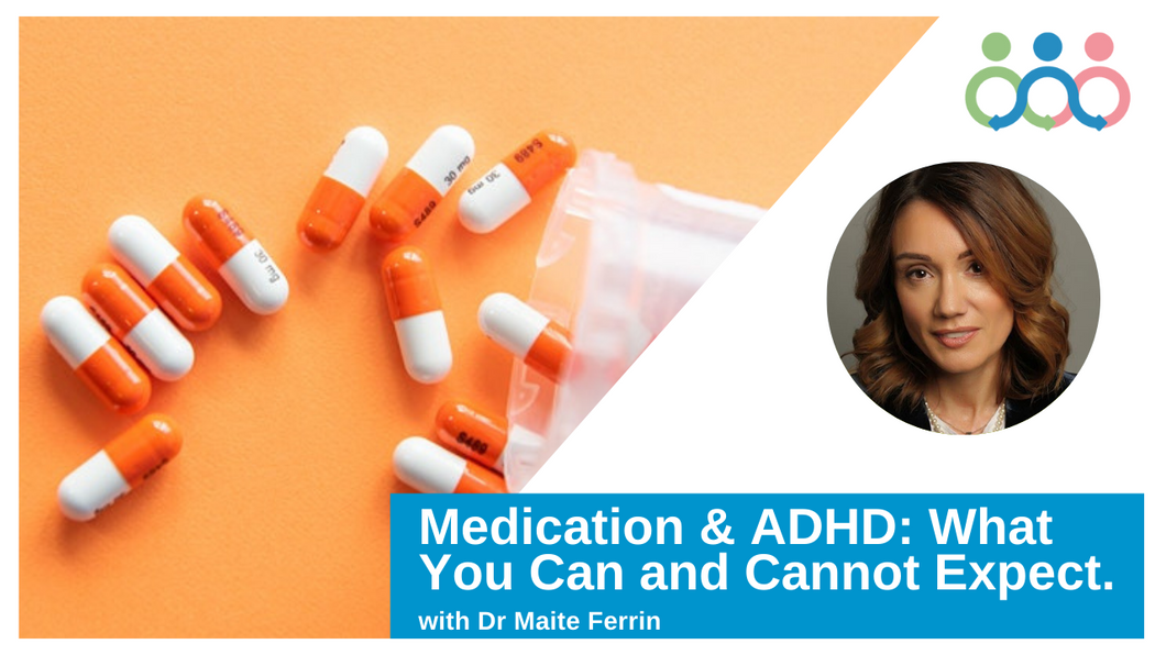 Medication and ADHD with Dr Maite Ferrin