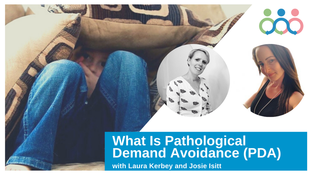 Pathological Demand Avoidance (PDA) with Laura Kerbey